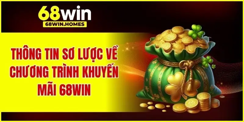 Giới thiệu vài nét về chương trình khuyến mãi 68WIN