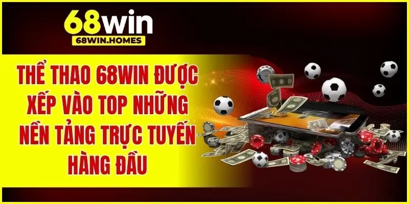 Thể thao 68WIN là nền tảng trực tuyến hàng đầu