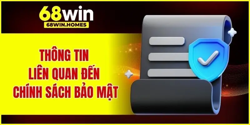 Thông tin liên quan đến chính sách bảo mật
