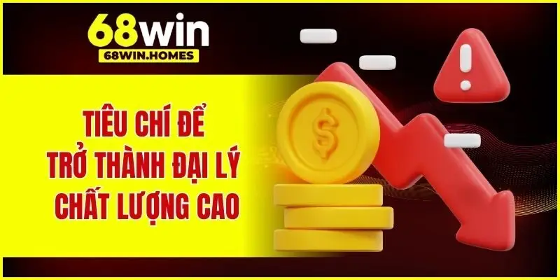 Tiêu chí để trở thành đại lý chất lượng cao